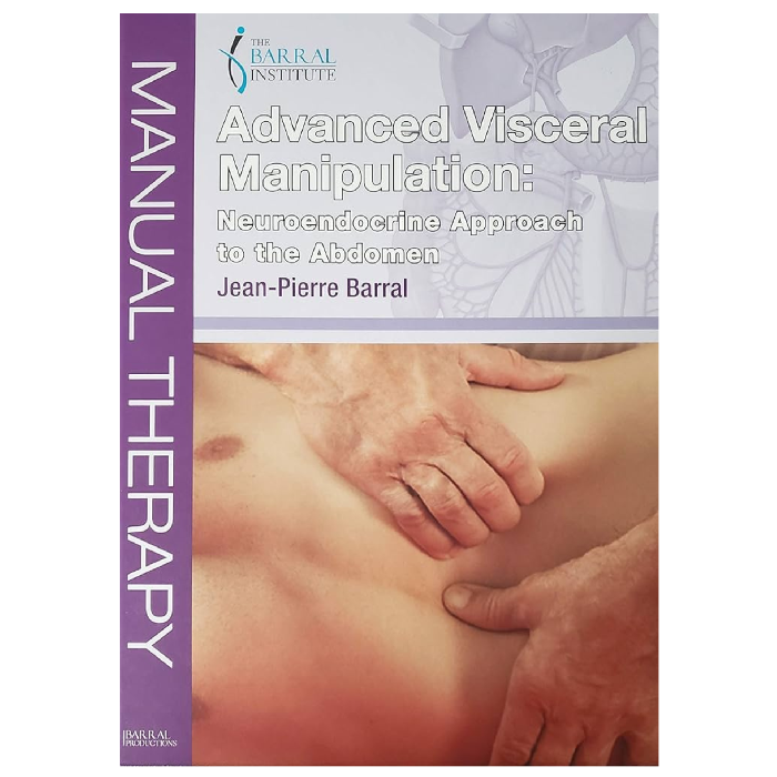 スポーツ・フィットネス Visceral Manipulation Jean-PierreBarral Advanced Visceral Manipulation: Neuroendocrine Approach to the Abdomen